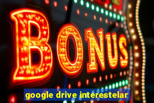 google drive interestelar